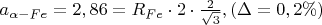 $\[{a_{\alpha  - Fe}} = 2,86 = {R_{Fe}} \cdot 2 \cdot \frac{2}
{{\sqrt 3 }},(\Delta  = 0,2\% )\]$
