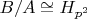 $B/A\cong H_{p^2}$
