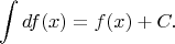 $$\int df(x)=f(x)+C.$$