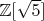$\mathbb{Z}[\sqrt{5}]$