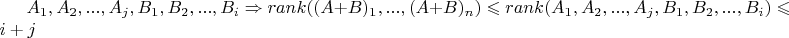 $A_1, A_2,...,A_j, B_1, B_2,...,B_i \Rightarrow rank((A+B)_1,...,(A+B)_n)\leqslant rank(A_1, A_2,...,A_j, B_1, B_2,...,B_i)\leqslant i+j$