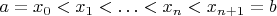 $a=x_0<x_1<\ldots<x_n<x_{n+1}=b$
