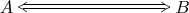 $\xymatrix{A\ar@{<=>}[rrr]&&&B}$