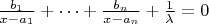 $\frac{b_1}{x-a_1}+\dots + \frac{b_n}{x-a_n}+\frac{1}{\lambda}=0$