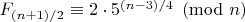 $F_{(n+1)/2}\equiv 2\cdot 5^{(n-3)/4} \pmod{n}$ $F_{(n+1)/2}\equiv 2\cdot 5^{(n-3)/4} \pmod{n}$