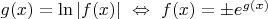 $g(x)=\ln|f(x)|\ \Leftrightarrow\ f(x)=\pm e^{g(x)}$ $g(x)=\ln|f(x)|\ \Leftrightarrow\ f(x)=\pm e^{g(x)}$