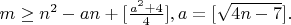 $m\ge n^2-an+[\frac{a^2+4}{4}], a=[\sqrt{4n-7}].$