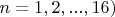 $n=1,2,...,16)$