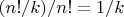$(n!/k)/n! = 1/k$ $(n!/k)/n! = 1/k$