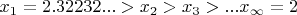 $x_1=2.32232...>x_2>x_3>...x_{\infty} =2$
