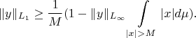 $$\|y\|_{L_{1}}\ge\frac1{M}(1-\|y\|_{L_{\infty}}\int\limits_{|x|>M}{|x|d\mu}).$$