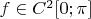 $f\in C^{2}[0;\pi]$