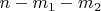 $n-m_1-m_2$