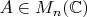 $A\in M_n(\mathbb{C})$
