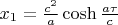 $x_1=\frac{c^2}{a} \cosh \frac{a\tau}{c}$