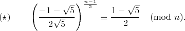 $$(\star)\qquad\left(\frac{-1-\sqrt{5}}{2\sqrt{5}}\right)^{\frac{n-1}{2}}\equiv \frac{1-\sqrt{5}}{2}\pmod{n}.$$