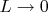 $L \rightarrow 0$