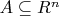 $A\subseteq\mahbb R^n$