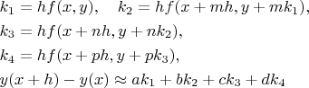 \begin{align*}
&k_1=hf(x,y),\quad k_2=hf(x+mh,y+mk_1),\\
&k_3=hf(x+nh,y+nk_2),\\
&k_4=hf(x+ph,y+pk_3),\\
&y(x+h)-y(x)\approx ak_1+bk_2+ck_3+dk_4
\end{align*}