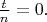 $\frac {t} {n} = 0.$