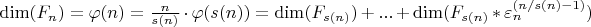 $\dim(F_n)=\varphi(n)=\frac{n}{s(n)} \cdot \varphi(s(n))=\dim(F_{s(n)})+...+\dim(F_{s(n)}*\varepsilon_n^{(n/s(n)-1)})$