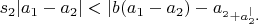 $s_2|a_1-a_2|<|b(a_1-a_2)-a_^2+a_2^|.$