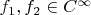 $f_1,f_2\in C^\infty$