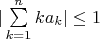 $|\sum\limits_{k=1}^{n}{ka_{k}}|\le 1$ $|\sum\limits_{k=1}^{n}{ka_{k}}|\le 1$