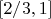 $ [2/3,1] $