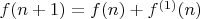 $f(n+1)=f(n)+f^{(1)}(n)$ $f(n+1)=f(n)+f^{(1)}(n)$