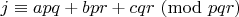 $j \equiv apq+bpr+cqr\ (\mathrm{mod}\ pqr)$ $j \equiv apq+bpr+cqr\ (\mathrm{mod}\ pqr)$