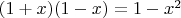 $(1+x)(1-x)=1-x^2$