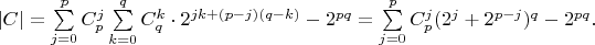 $|C|=\sum\limits_{j=0}^{p}C_p^j\sum\limits_{k=0}^{q}C_q^k \cdot 2^{jk+(p-j)(q-k)} - 2^{pq}=\sum\limits_{j=0}^{p}C_p^j(2^{j}+2^{p-j})^q - 2^{pq}.$ $|C|=\sum\limits_{j=0}^{p}C_p^j\sum\limits_{k=0}^{q}C_q^k \cdot 2^{jk+(p-j)(q-k)} - 2^{pq}=\sum\limits_{j=0}^{p}C_p^j(2^{j}+2^{p-j})^q - 2^{pq}.$