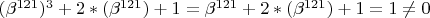 ${({{\beta}^{121}})^3+2*({\beta}^{121})+1={\beta}^{121}+2*({\beta}^{121})+1=1} \neq 0$