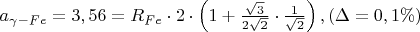 $\[{a_{\gamma  - Fe}} = 3,56 = {R_{Fe}} \cdot 2 \cdot \left( {1 + \frac{{\sqrt 3 }}
{{2\sqrt 2 }} \cdot \frac{1}
{{\sqrt 2 }}} \right),(\Delta  = 0,1\% )\]$