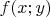 $f(x;y)$