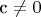 c \neq 0