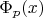 $\Phi_p(x)$