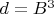 $d=B^{3}$