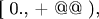 [ 0.,  + @@  ),