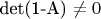 det(1-A) \neq 0