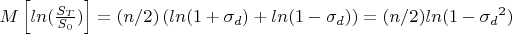$M\left[ln(\frac{S_T}{S_0}) \right] = (n/2) \left( ln(1 + \sigma_d) + ln(1 - \sigma_d) \right) = (n/2) ln(1 - {\sigma_d}^2)  $