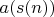 $a(s(n))$