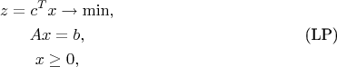 \begin{gather*}
z=c^Tx\to\min,\\
Ax=b,\tag{LP}\\
x\ge0,
\end{gather*}