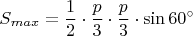 $$S_{max}=\frac12\cdot\frac p3\cdot\frac p3\cdot\sin60^\circ$$