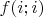 $f(i;i)$