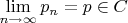 $\lim\limits_{n \to \infty} p_n = p \in C$