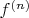 $f^{(n)} $