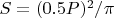 $S = (0.5 P)^2/\pi$