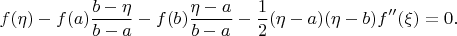 $$f(\eta)-f(a)\frac{b-\eta}{b-a}-f(b)\frac{\eta-a}{b-a}-\frac{1}{2}(\eta-a)(\eta-b)f''(\xi)=0.$$